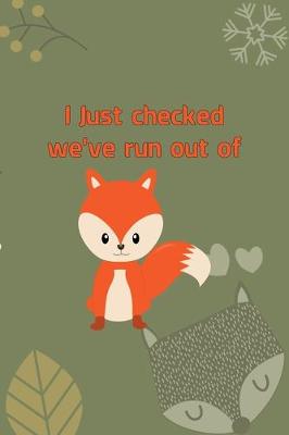 Book cover for I Just Checked We've Run Out Of Fox