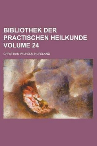 Cover of Bibliothek Der Practischen Heilkunde Volume 24