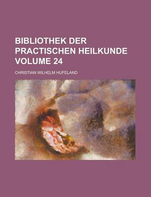 Book cover for Bibliothek Der Practischen Heilkunde Volume 24