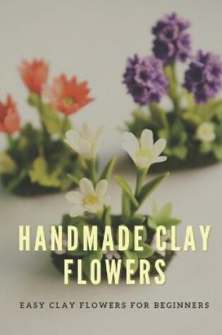 Cover of Handmade Clay Flowers