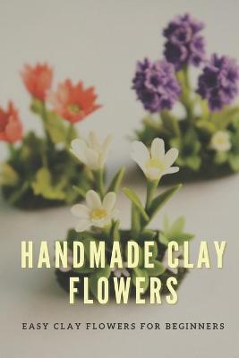Book cover for Handmade Clay Flowers