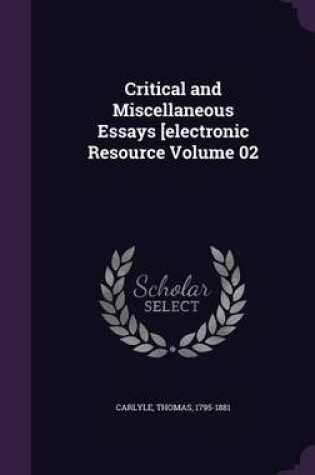 Cover of Critical and Miscellaneous Essays [Electronic Resource Volume 02