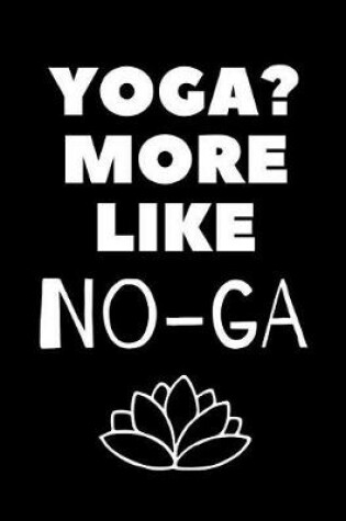 Cover of Yoga More Like No-Ga