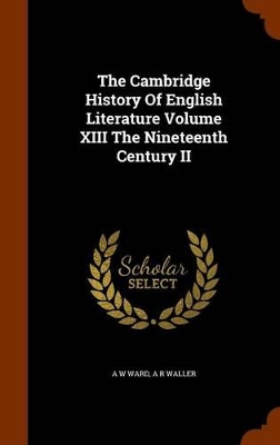 Book cover for The Cambridge History of English Literature Volume XIII the Nineteenth Century II