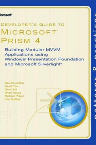 Cover of Developer S Guide to Microsoft Prism 4: Building Modular MVVM Applications with Windows Presentation Foundation and Microsoft Silverlight