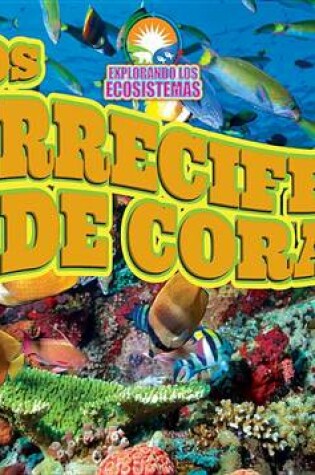 Cover of Los Arrecifes de Coral