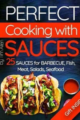 Cover of Perfect cooking with sauces.25 sauces for barbecue, fish, meat, salads, seafood.Full color