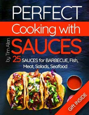 Book cover for Perfect cooking with sauces.25 sauces for barbecue, fish, meat, salads, seafood.Full color