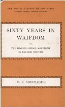 Book cover for Sixty Years in Waifdom, or the Ragged School Movement in English History