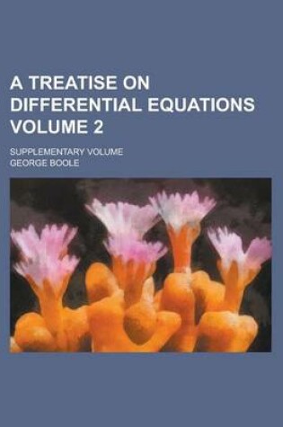 Cover of A Treatise on Differential Equations; Supplementary Volume Volume 2