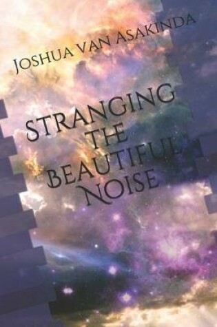Cover of Stranging the Beautiful Noise