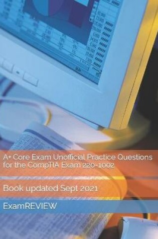 Cover of A+ Core Exam Unofficial Practice Questions for the CompTIA Exam 220-1002