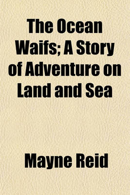 Book cover for The Ocean Waifs; A Story of Adventure on Land and Sea