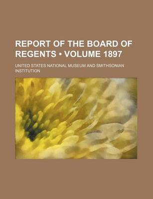 Book cover for Report of the Board of Regents (Volume 1897)