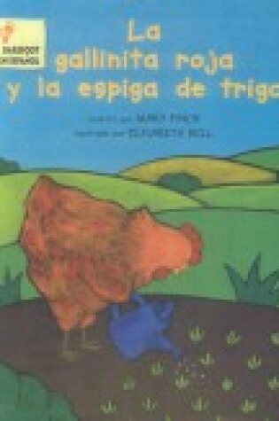 Cover of Gallinita Roja y La Espiga de Trigo (the Little Red Hen and the Ear of Wheat)