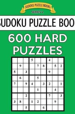 Cover of Sudoku Puzzle Book, 600 HARD Puzzles