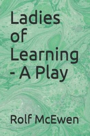Cover of Ladies of Learning - A Play