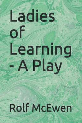 Book cover for Ladies of Learning - A Play