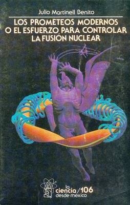 Cover of Los Prometeos Modernos O El Esfuerzo Para Controlar La Fusion Nuclear