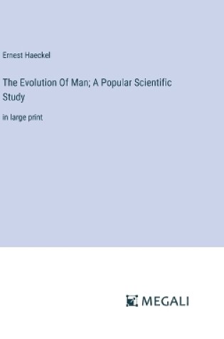 Cover of The Evolution Of Man; A Popular Scientific Study