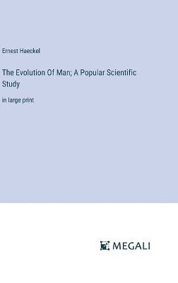 Book cover for The Evolution Of Man; A Popular Scientific Study