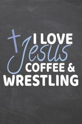 Cover of I Love Jesus Coffee & Wrestling