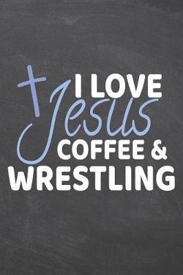 Book cover for I Love Jesus Coffee & Wrestling