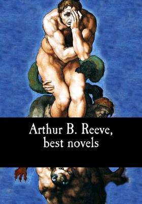 Book cover for Arthur B. Reeve, best novels