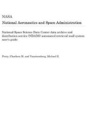 Cover of National Space Science Data Center Data Archive and Distribution Service (Ndads) Automated Retrieval Mail System User's Guide