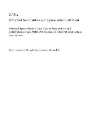 Book cover for National Space Science Data Center Data Archive and Distribution Service (Ndads) Automated Retrieval Mail System User's Guide