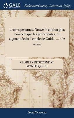 Book cover for Lettres Persanes. Nouvelle Edition Plus Correcte Que Les Precedentes, Et Augmentee Du Temple de Gnide. ... of 2; Volume 2