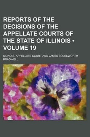 Cover of Reports of the Decisions of the Appellate Courts of the State of Illinois (Volume 19)