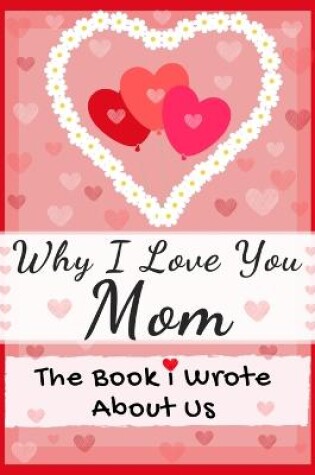 Cover of Why I Love You Mom