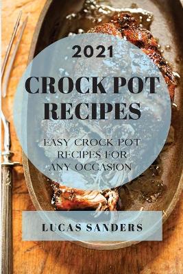 Cover of Crock Pot Recipes 2021