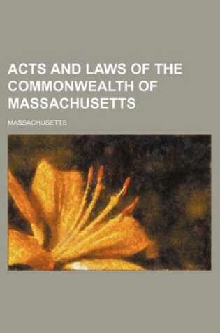 Cover of Acts and Laws of the Commonwealth of Massachusetts