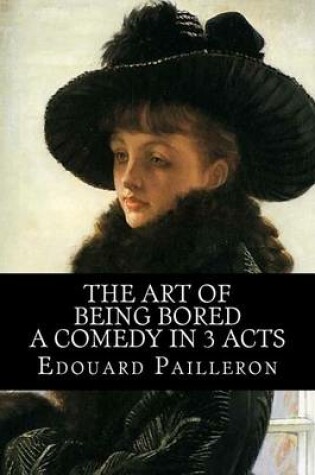 Cover of The Art of Being Bored - A Comedy in 3 Acts