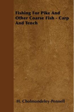 Cover of Fishing for Pike and Other Coarse Fish - Carp and Tench