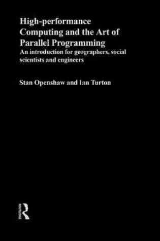 Cover of High-Performance Computing and the Art of Parallel Programming: An Introduction for Geographers, Social Scientists and Engineers