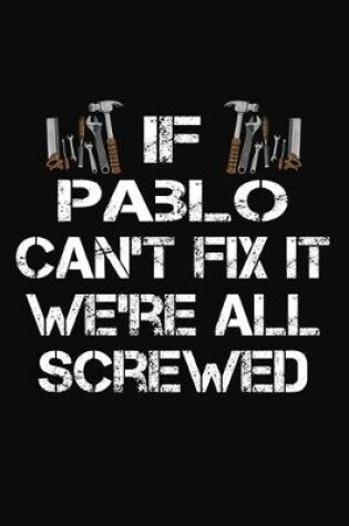 Cover of If Pablo Can't Fix It We're All Screwed