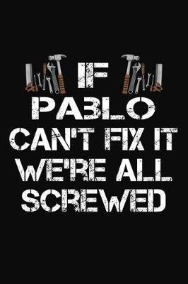 Book cover for If Pablo Can't Fix It We're All Screwed