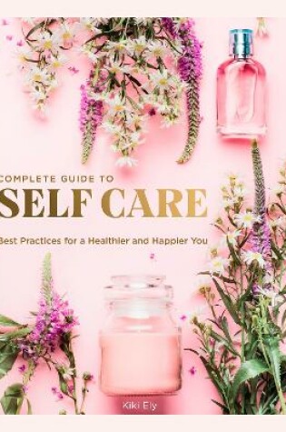 Cover of The Complete Guide to Self Care