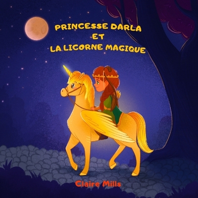 Book cover for Princesse Darla et la Licorne Magique