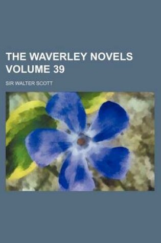 Cover of The Waverley Novels Volume 39