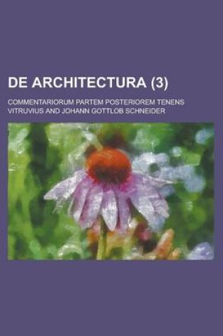 Cover of de Architectura; Commentariorum Partem Posteriorem Tenens Volume 3