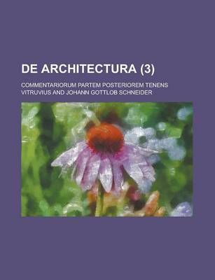 Book cover for de Architectura; Commentariorum Partem Posteriorem Tenens Volume 3