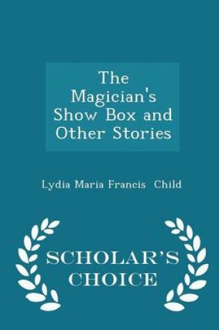 Cover of The Magician's Show Box and Other Stories - Scholar's Choice Edition