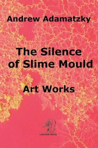 Cover of The Silence of Slime Mould