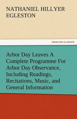 Book cover for Arbor Day Leaves a Complete Programme for Arbor Day Observance, Including Readings, Recitations, Music, and General Information