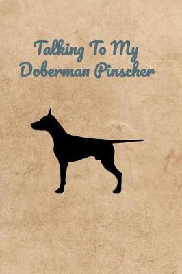 Book cover for Talking To My Doberman Pinscher