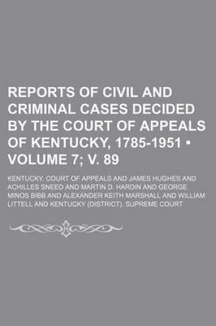 Cover of Reports of Civil and Criminal Cases Decided by the Court of Appeals of Kentucky, 1785-1951 (Volume 7; V. 89)